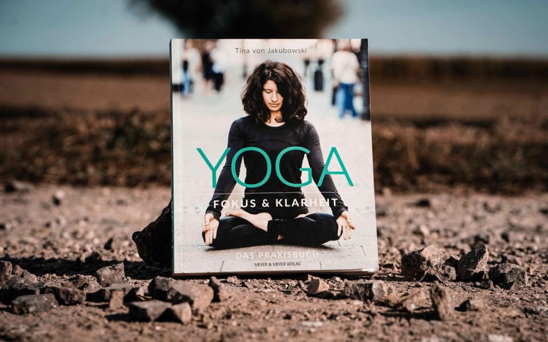 Das Yogabuch "Yoga - Fokus & Klarheit"